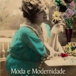 LIVRO: MODA E MODERNIDADE NA BELLE ÉPOQUE CARIOCA